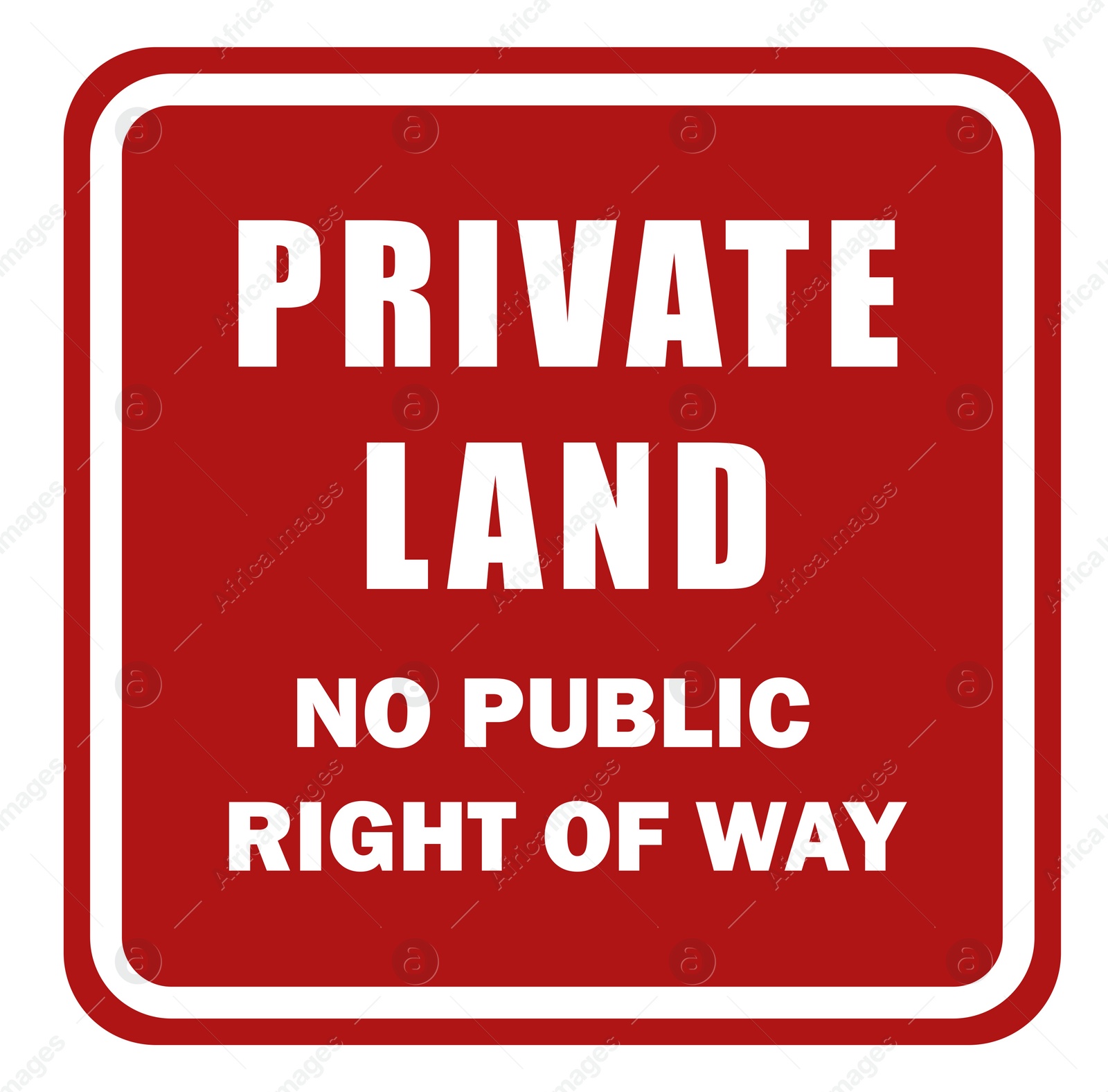 Illustration of Red sign with text Private Land No Public Right Of Way