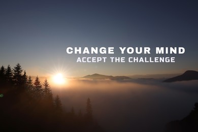 Image of Motivational quote Change Your Mind Accept The Challenge. Text against foggy mountain landscape at sunrise