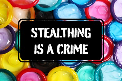Image of Stealthing Is Crime. Many colorful condoms on white background, top view
