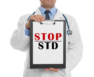 Doctor holding clipboard with phrase STOP STD on white background, closeup