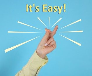 Image of Phrase It's Easy and woman snapping fingers on light blue background, closeup
