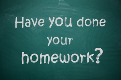 Image of Phrase HAVE YOU DONE YOUR HOMEWORK? written on chalkboard