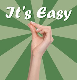 Image of Phrase It's Easy and woman snapping fingers on color background, closeup
