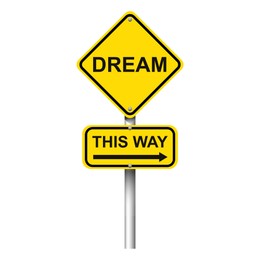 Illustration of Yellow road signpost with words Dream, This way and arrow on white background