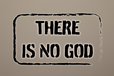 Text There Is No God on greyish beige background, stamp style