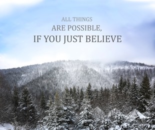 Image of All Things Are Possible, If You Just Believe. Inspirational quote saying about power of faith. Text against winter mountain landscape