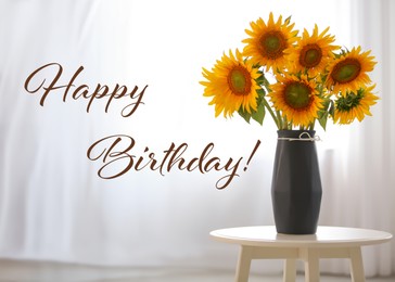 Happy Birthday! Vase with beautiful yellow sunflowers on table in room 