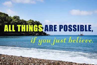 Image of All Things Are Possible, If You Just Believe. Inspirational quote saying about power of faith. Text against beautiful beach and sea