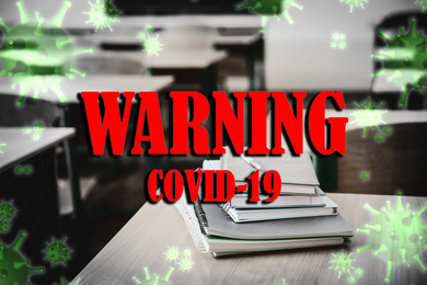 View of empty classroom and text WARNING COVID-19. Quarantine during coronavirus outbreak