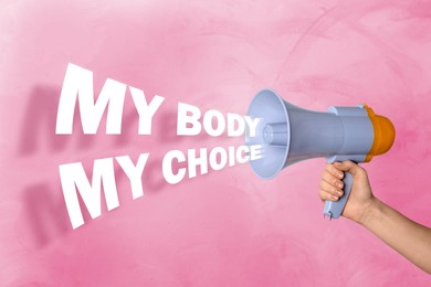Image of Abortion rights protest. Woman saying slogan My Body My Choice using megaphone on pink background, closeup