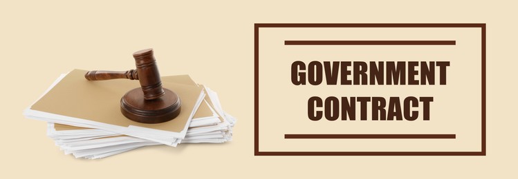 Image of Words Government Contract, wooden gavel and file folders with documents on beige background, banner design