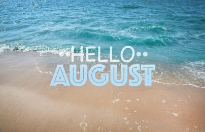 Hello August. Sea waves rolling on beautiful sandy beach