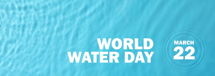 Image of Text World Water Day, March 22 and clear water, banner design