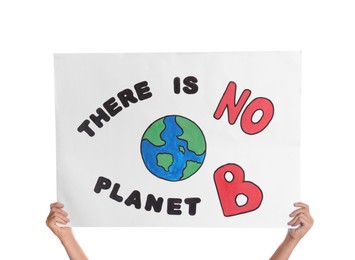 Photo of Protestor holding placard with text There Is No Planet B on white background, closeup. Climate strike