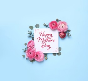Image of Happy Mother's Day greeting card and beautiful flowers on light blue background, flat lay