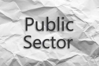 Image of Phrase Public Sector written on sheet of crumpled paper, top view