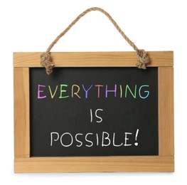 Image of Small chalkboard with motivational quote Everything is possible on white background