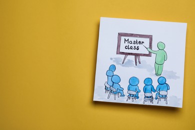 Photo of Drawing of teacher, students and words Master Class on yellow background, top view. Space for text