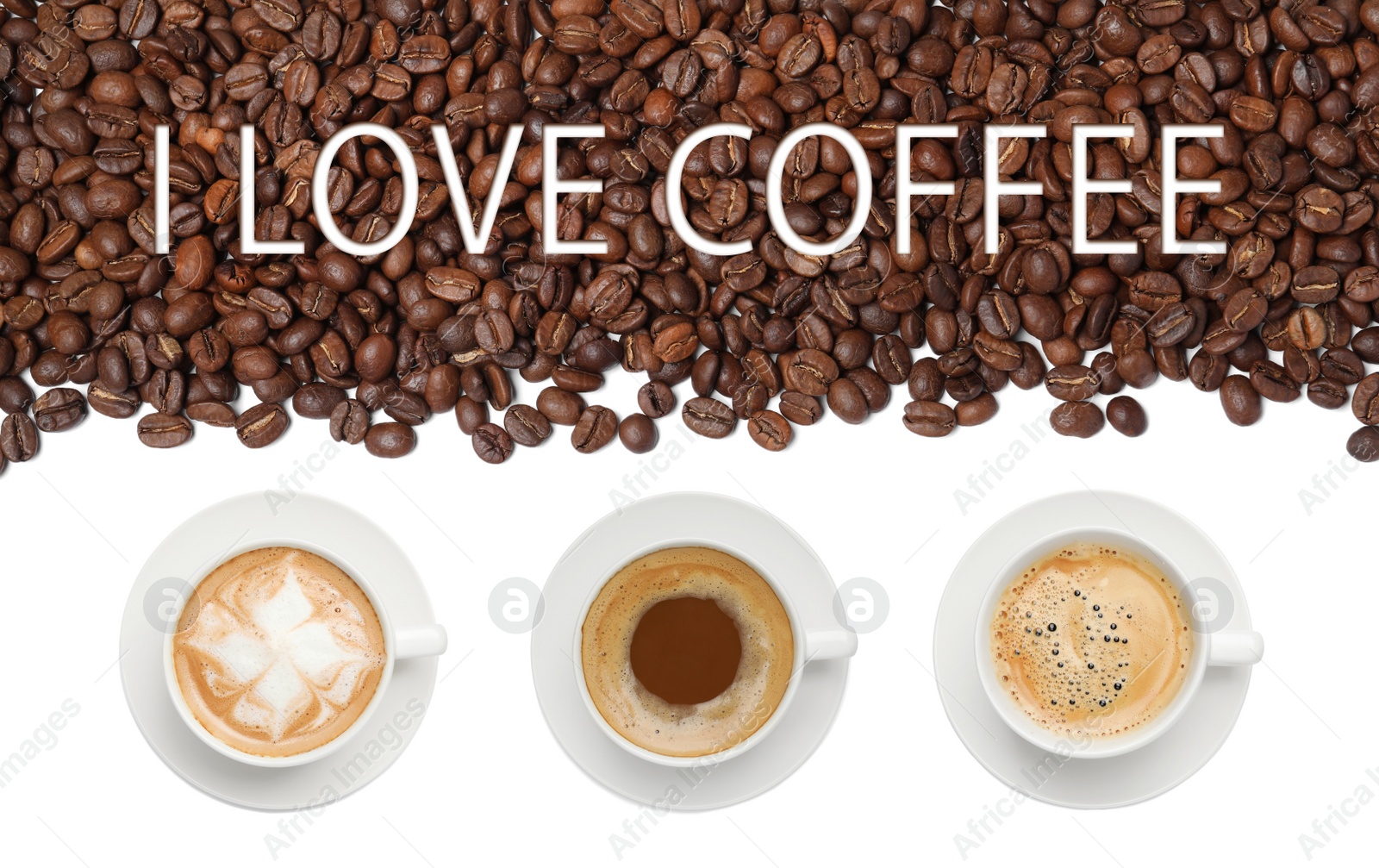 Image of I Love Coffe. Cups of tasty hot drinks and roasted beans on white background, top view