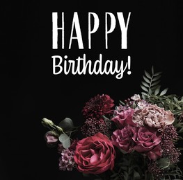 Image of Happy Birthday! Beautiful bouquet of different flowers on black background