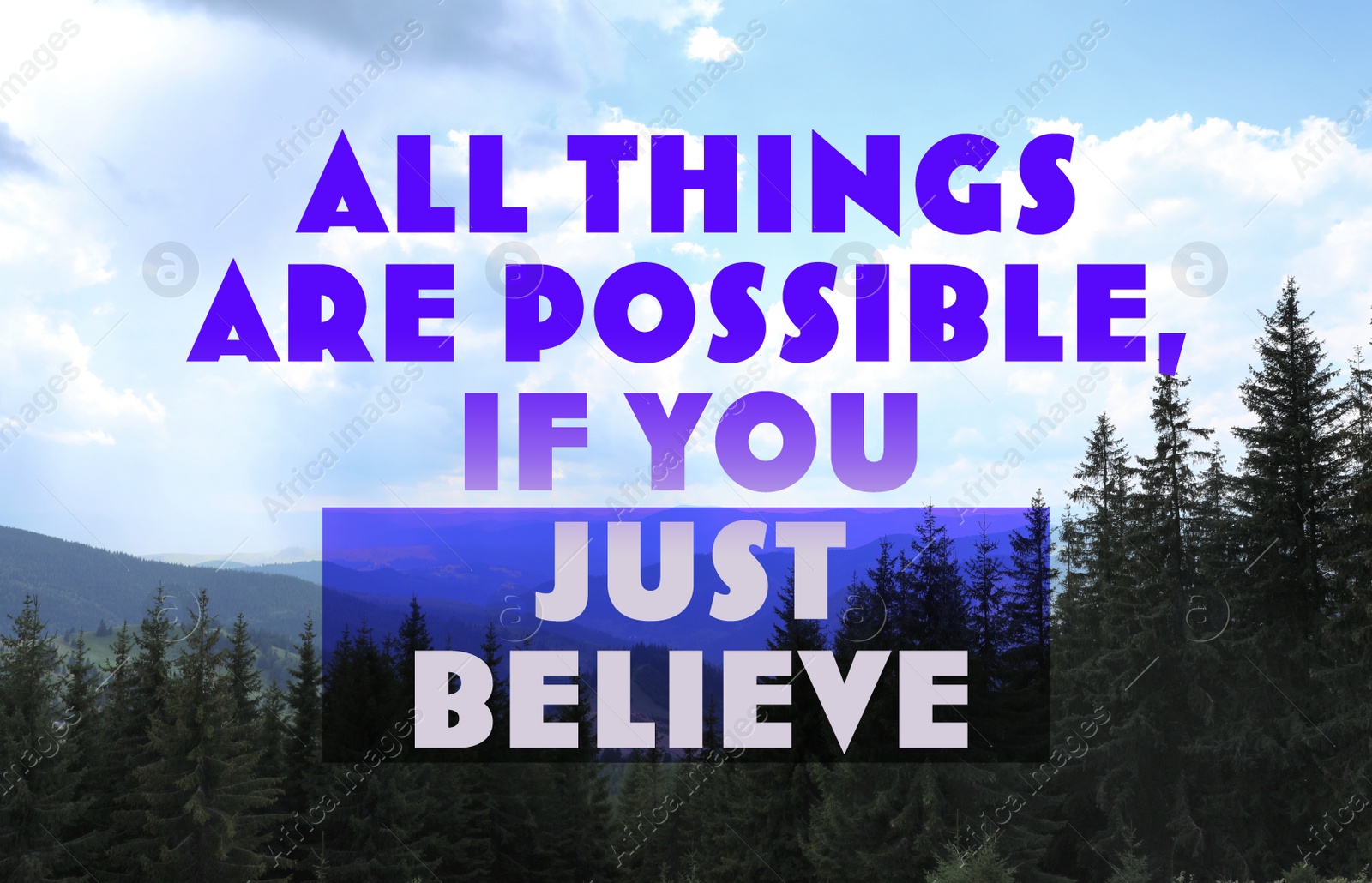 Image of All Things Are Possible, If You Just Believe. Inspirational quote saying about power of faith. Text against beautiful mountain landscape