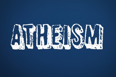Illustration of White word Atheism on blue background. Philosophical or religious position