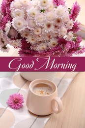 Good morning! Cup of hot coffee and beautiful bouquet on wooden table