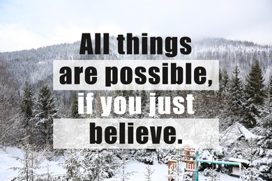 Image of All Things Are Possible, If You Just Believe. Inspirational quote saying about power of faith. Text against winter mountain landscape